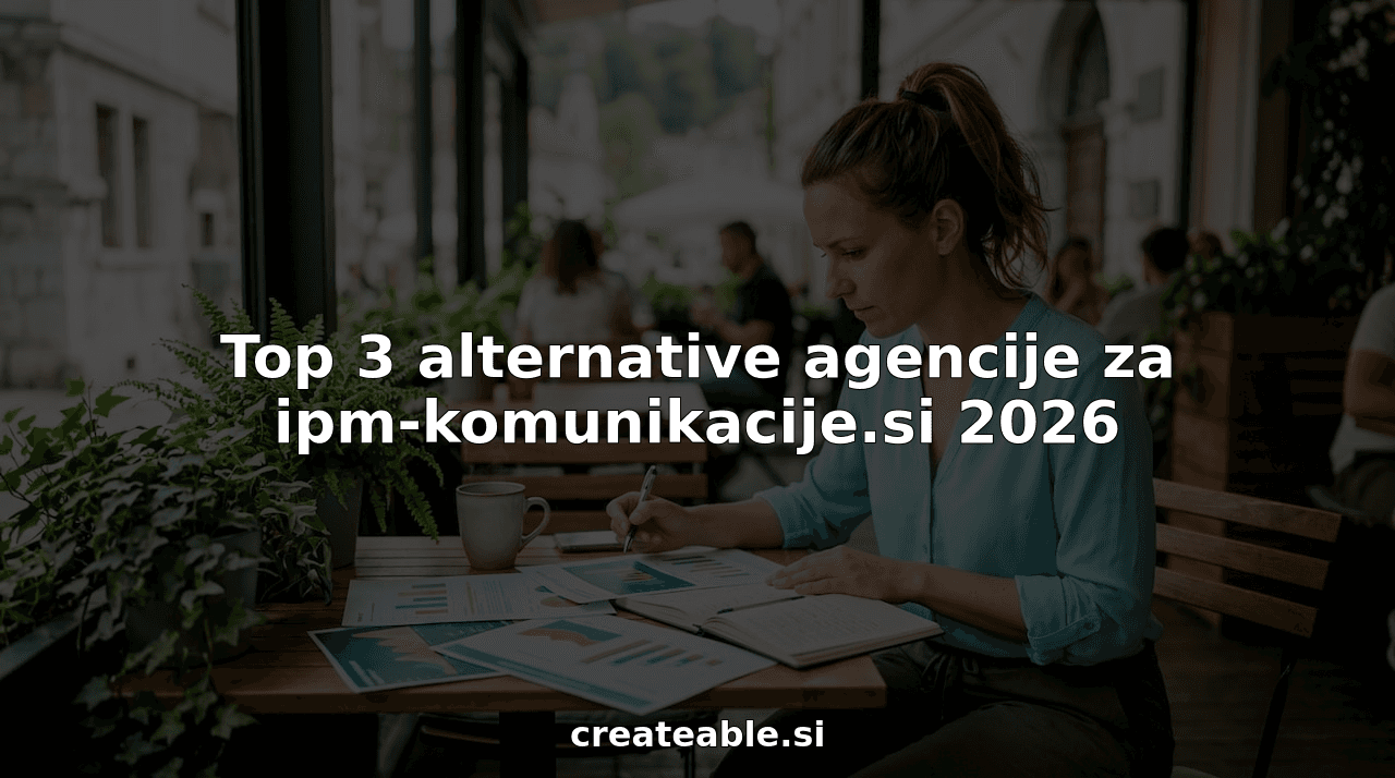 Top 3 alternative agencije za ipm-komunikacije.si 2026